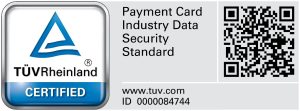 TÜV Rheinland Certified - Payment Card Industry Data Security Standard (PCI DSS)